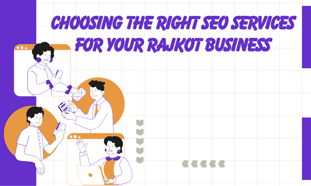 Choosing the Right SEO Services for Your Rajkot Business A Quick Guide