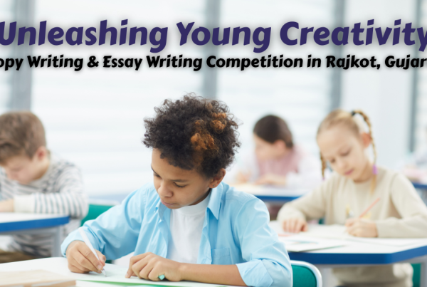 Unleashing Young Creativity Copy Writing & Essay Writing Competition in Rajkot, Gujarat
