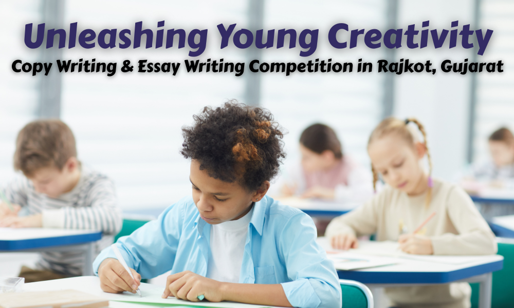 Unleashing Young Creativity Copy Writing & Essay Writing Competition in Rajkot, Gujarat