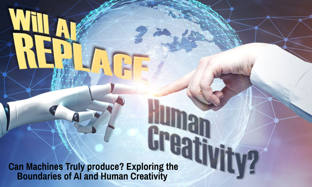 Can Machines Truly produce Exploring the Boundaries of AI and Human Creativity