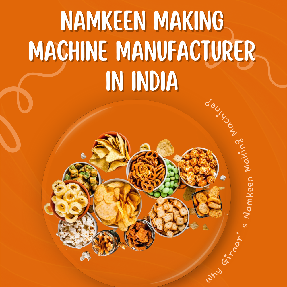 Best Namkeen Making Machine in India – Top Manufacturer & Exporter for Snack Industry