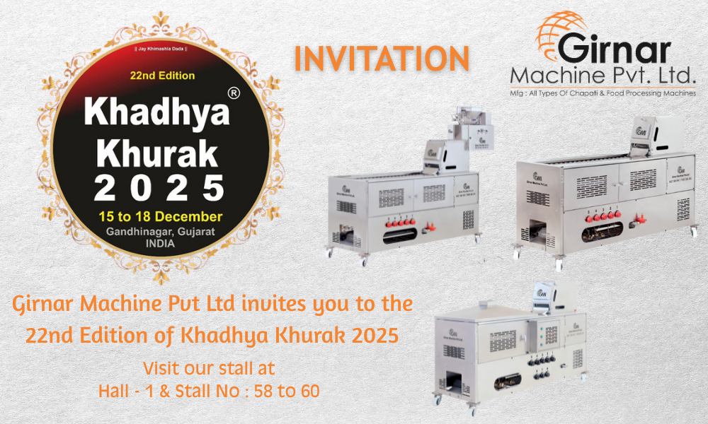 Girnar Machine Pvt Ltd invites you to the 22nd Edition of Khadhya Khurak 2025 Visit our stall at Khadhya Hall - 1 & Stall No 58 to 60 Khurak