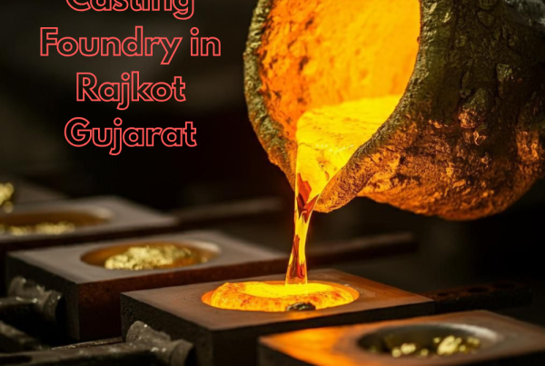 Investment Casting Foundry in Rajkot Gujarat