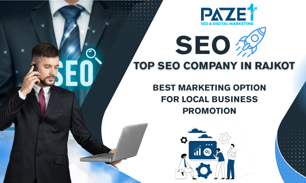 Top SEO Company in Rajkot – Best Marketing Option for Local Business Promotion