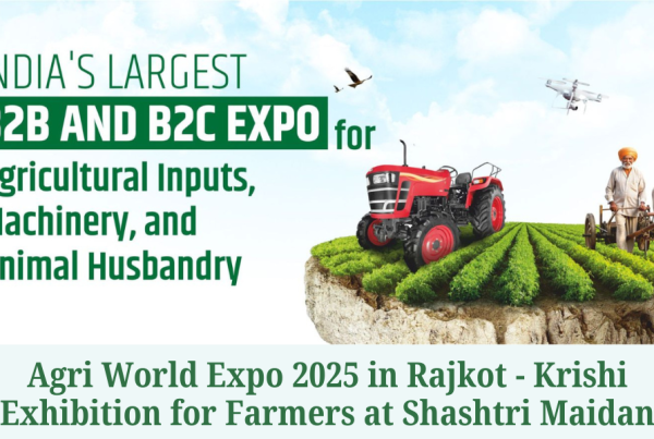 Agri World Expo 2025 in Rajkot - Krishi Exhibition for Farmers at Shashtri Maidan