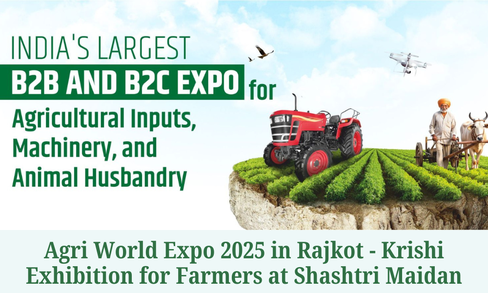 Agri World Expo 2025 in Rajkot - Krishi Exhibition for Farmers at Shashtri Maidan
