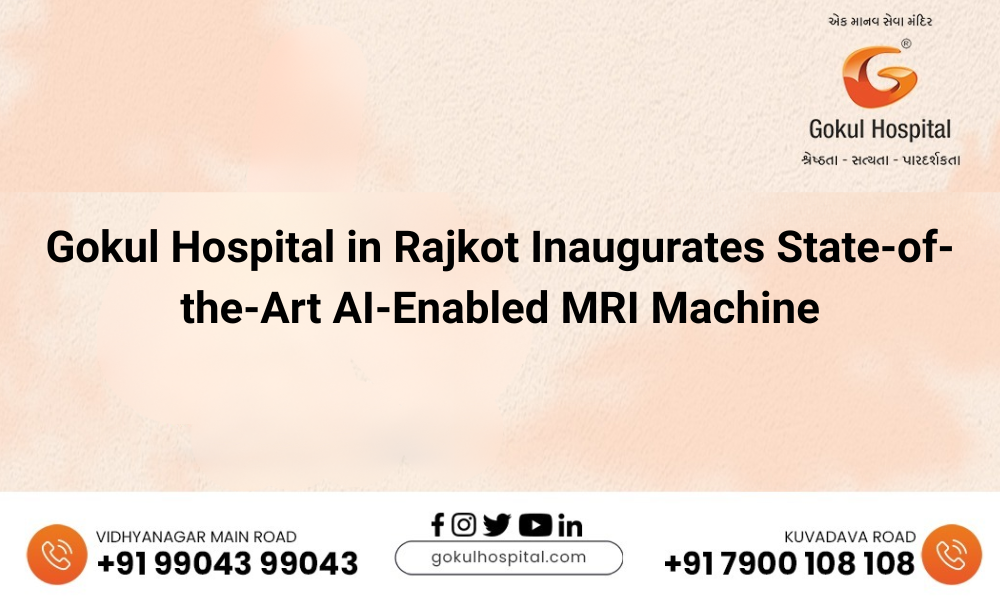 Gokul Hospital in Rajkot Inaugurates State-of-the-Art AI-Enabled MRI Machine