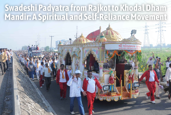 Swadeshi Padyatra from Rajkot to Khodal Dham Mandir A Spiritual and Self-Reliance Movement