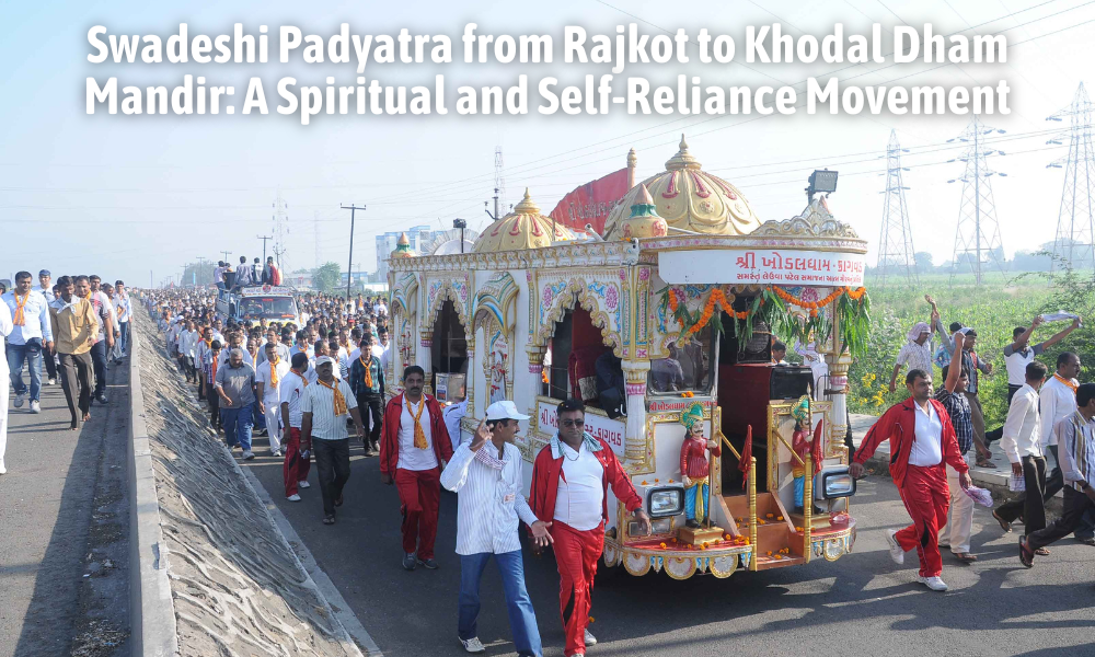 Swadeshi Padyatra from Rajkot to Khodal Dham Mandir A Spiritual and Self-Reliance Movement