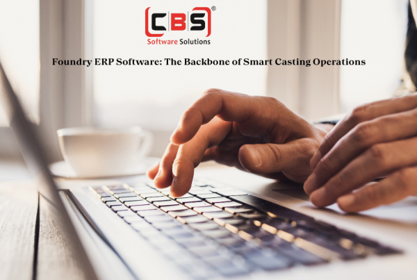 Foundry ERP Software The Backbone of Smart Casting Operations