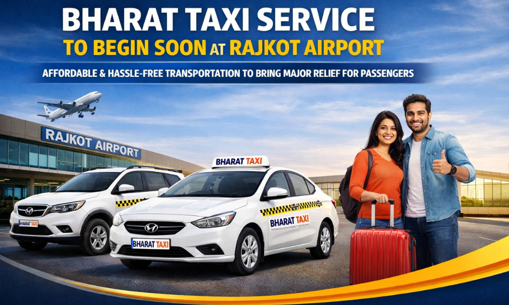 Bharat Taxi Service to Begin Soon at Rajkot Airport Affordable and Hassle-Free Transportation to Bring Major Relief for Passengers