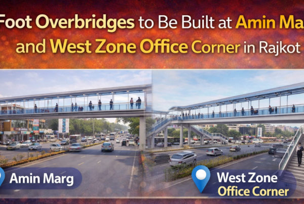 Foot Overbridges to Be Built at Amin Marg and West Zone Office Corner in Rajkot