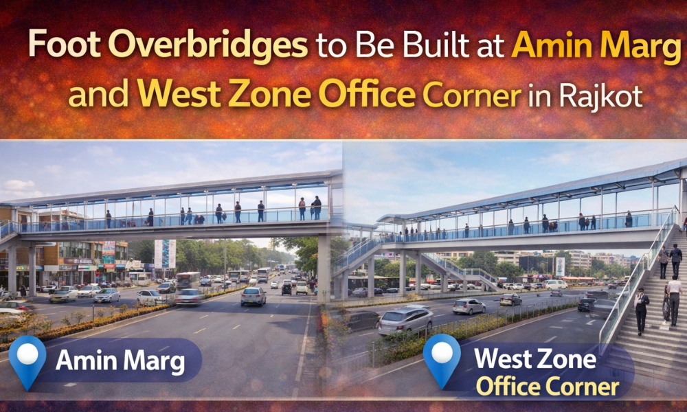 Foot Overbridges to Be Built at Amin Marg and West Zone Office Corner in Rajkot