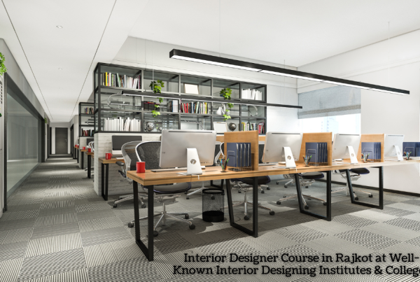 Interior Designer Course in Rajkot at Well-Known Interior Designing Institutes & Colleges