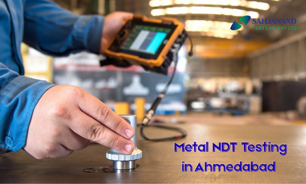 Metal NDT Testing Lab in Ahmedabad – Advanced & Reliable Metal Non Destructive Testing Laboratory Ahmedabad India