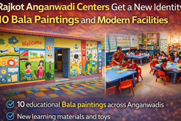 Rajkot Anganwadi Centers Get a New Identity: 10 Bala Paintings and Modern Facilities