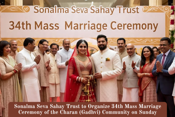 Sonalma Seva Sahay Trust to Organize 34th Mass Marriage Ceremony of the Charan (Gadhvi) Community on Sunday