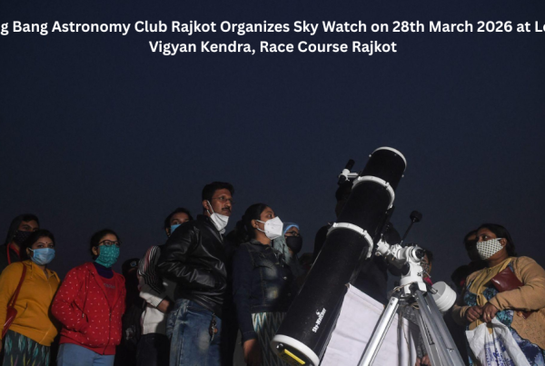 Big Bang Astronomy Club Rajkot Organizes Sky Watch on 28th March 2026 at Lok Vigyan Kendra, Race Course Rajkot