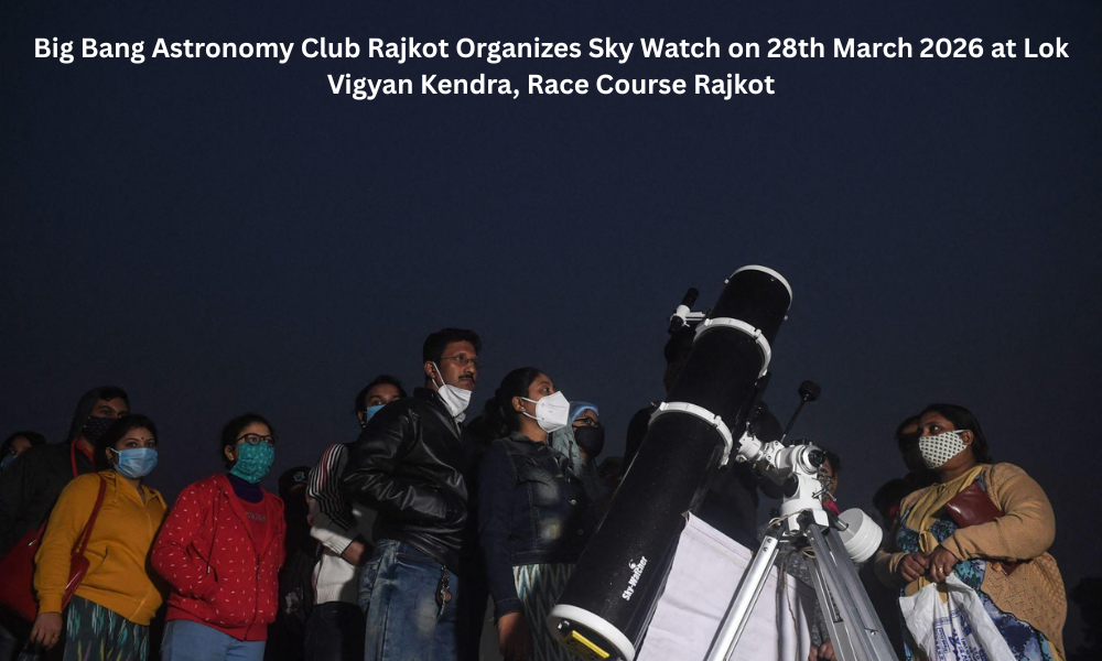 Big Bang Astronomy Club Rajkot Organizes Sky Watch on 28th March 2026 at Lok Vigyan Kendra, Race Course Rajkot