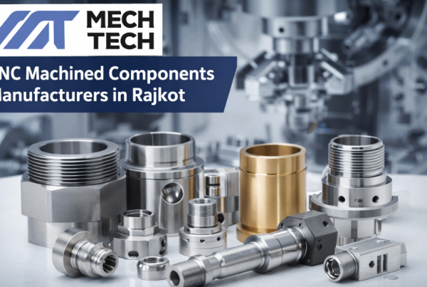 CNC Machined Components Manufacturers in Rajkot Gujarat – Precision Engineering for Every Industry in India