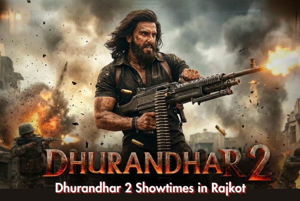 Dhurandhar 2 in Rajkot Theatres & Cinema – Dhurandhar 2 Movie Showtimes in Rajkot - March 2026