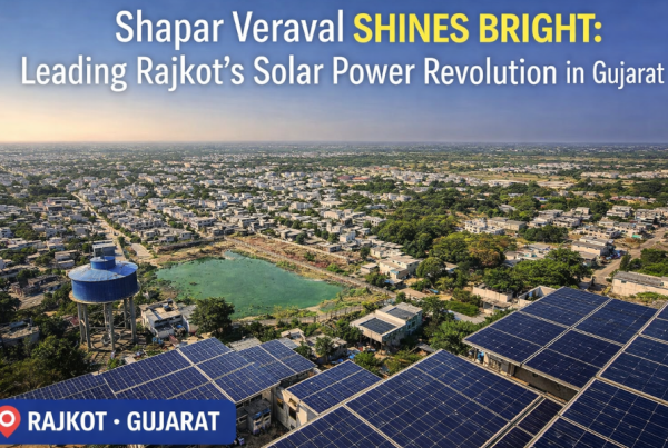 Industrial Area Hub of Rajkot Gujarat “Shapar Veraval” Gram Panchayat Leads with Solar Power Revolution with 12000+ Tree Plantation