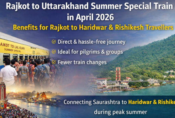 Rajkot to Uttarakhand Summer Special Train in April 2026 Benefits for Rajkot to Haridwar & Rishikesh Travellers