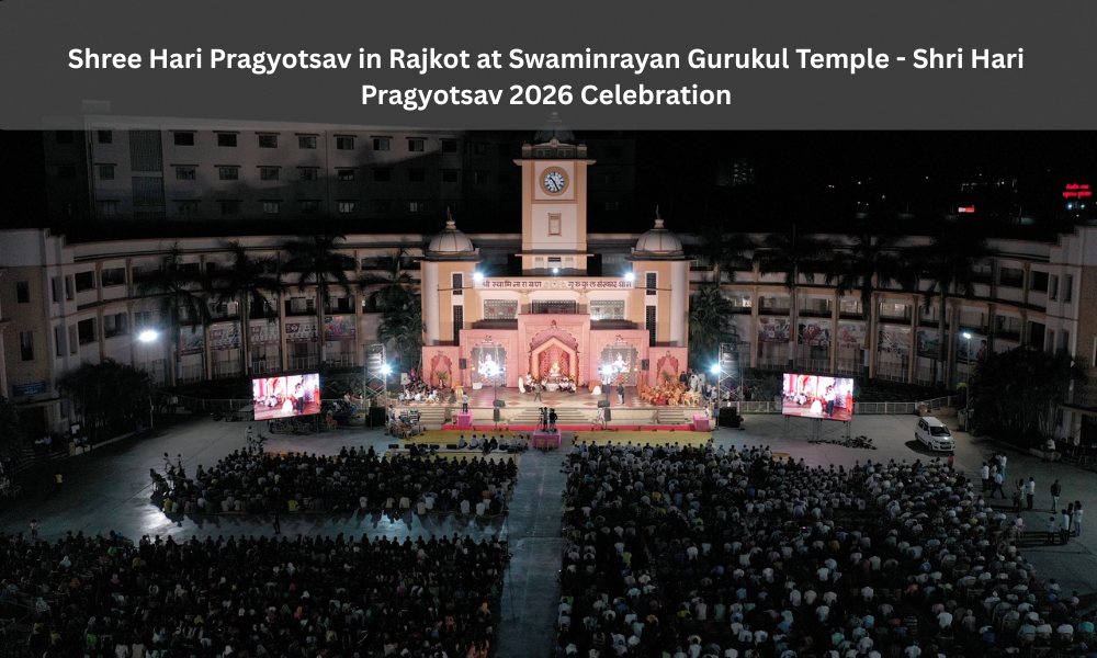 Shree Hari Pragyotsav in Rajkot at Swaminrayan Gurukul Temple - Shri Hari Pragyotsav 2026 Celebration