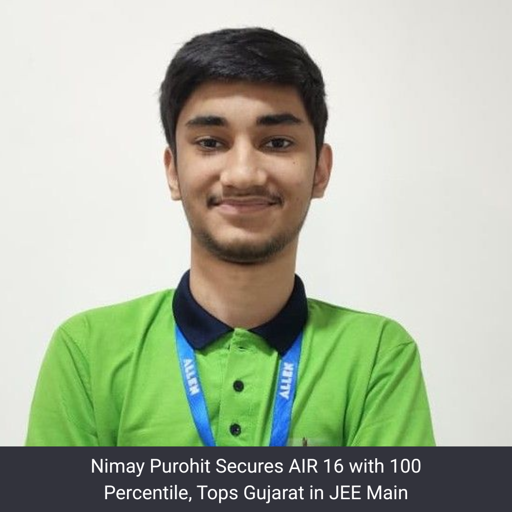 Nimay Purohit Secures AIR 16 with 100 Percentile, Tops Gujarat in JEE Main