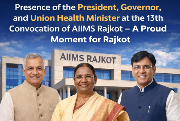 Presence of the President, Governor, and Union Health Minister at the 13th Convocation of AIIMS Rajkot – A Proud Moment for Rajkot