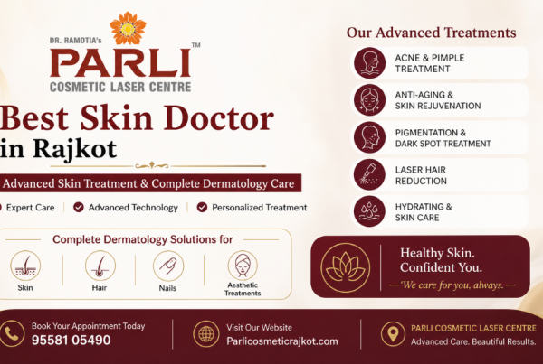 Best Skin Doctor in Rajkot for Advanced Skin Treatment & Complete Dermatology Care