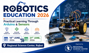 Robotics Education 2026 Practical Learning Through Arduino & Sensors by Regional Science Center at Rajkot