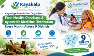 Kayakalp Foundation Organizes Free Health Checkups & Ayurvedic Medicine Distribution Every Month Across 9 Districts