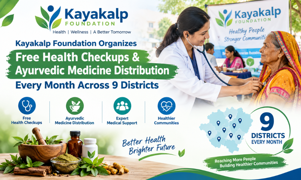Kayakalp Foundation Organizes Free Health Checkups & Ayurvedic Medicine Distribution Every Month Across 9 Districts