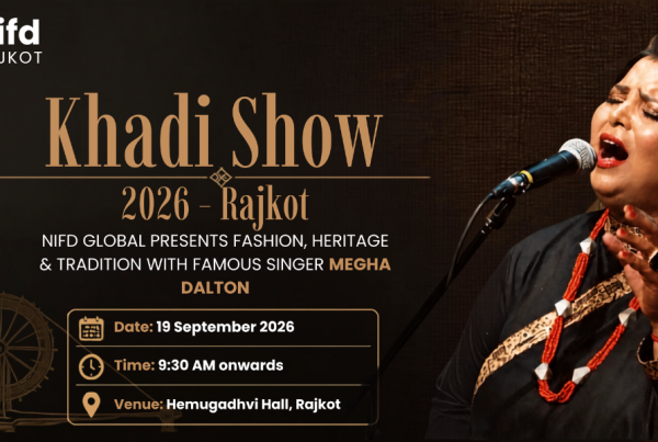 Khadi Show 2026 in Rajkot – NIFD Global Presents Fashion, Heritage and Tradition with Famous Singer Megha Dalton