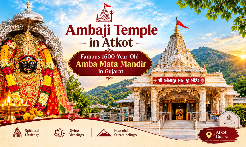 Ambaji Temple in Atkot - Famous 1600-Year-Old Amba Mata Mandir in Gujarat