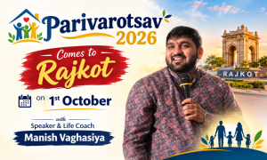 Parivarotsav 2026 Comes to Rajkot on 1st October with Speaker & Life Coach Manish Vaghasiya